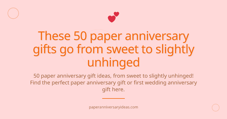 Cover image for These 50 paper anniversary gifts go from sweet to slightly unhinged