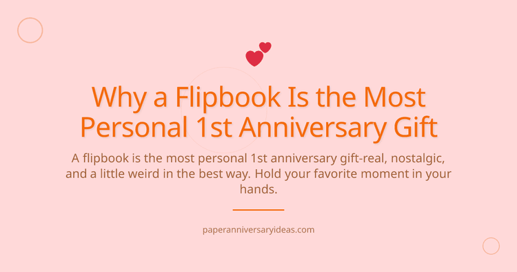 Cover image for Why a Flipbook Is the Most Personal 1st Anniversary Gift